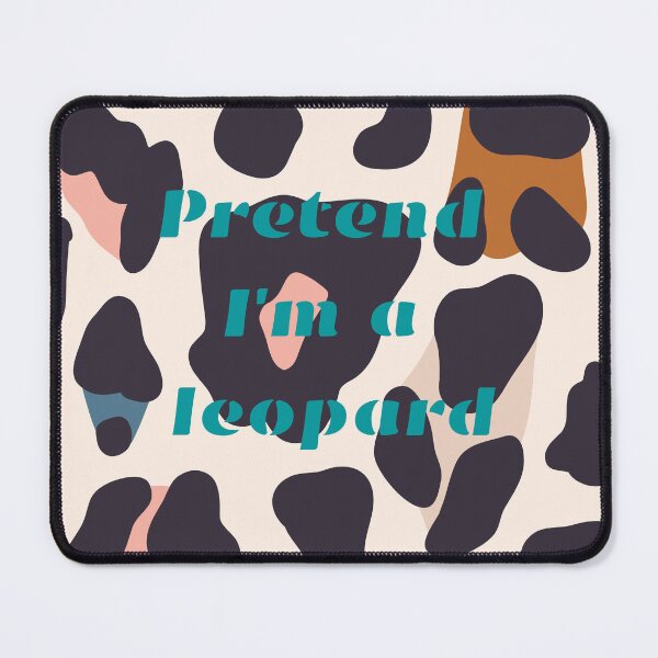 Item preview, Pretend i'm a leopard designed and sold by Diamaber.