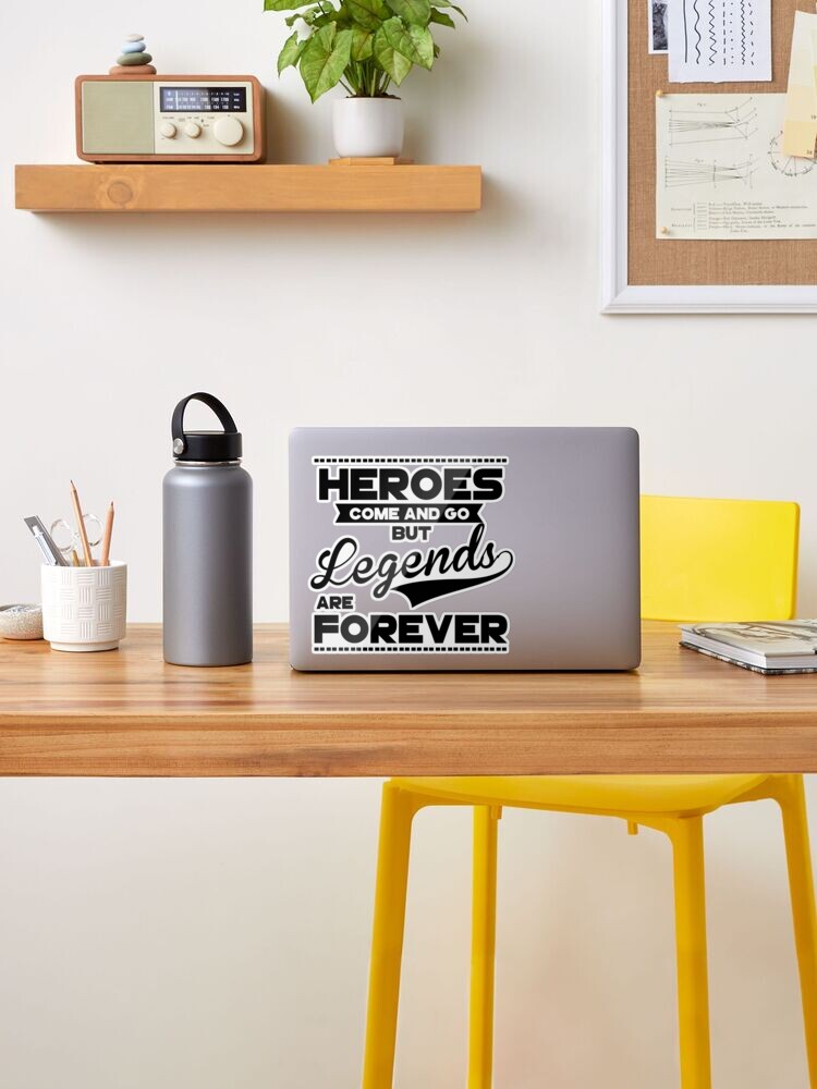 Heroes come and go but Legends are Forever Sticker for Sale by Kleynard  Agustin