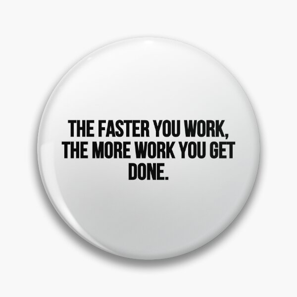 Item preview, The faster you work, the more work you get done. designed and sold by Music-design-22.