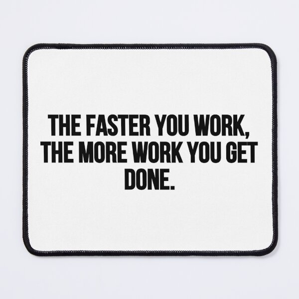 Item preview, The faster you work, the more work you get done. designed and sold by Music-design-22.