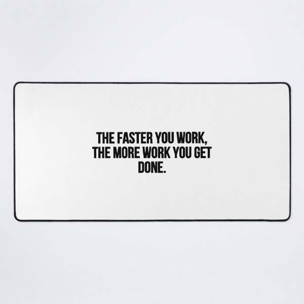 Item preview, The faster you work, the more work you get done. designed and sold by Music-design-22.
