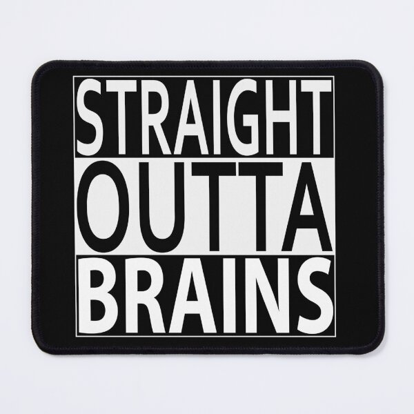 Item preview, Straight Outta Brains designed and sold by Exilant.