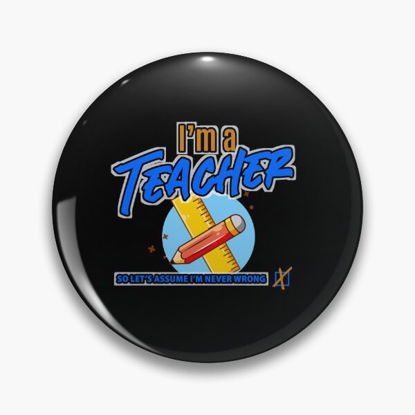 Item preview, I'm a Teacher So let's assume I'm never wrong Art Design Draw Street Art Word Phrase Quote Text designed and sold by BK-Fishing.
