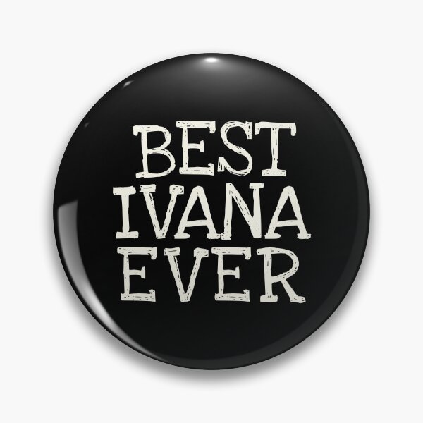 Item preview, Best Ivana Ever Funny Personalized Name designed and sold by MariosNydras.