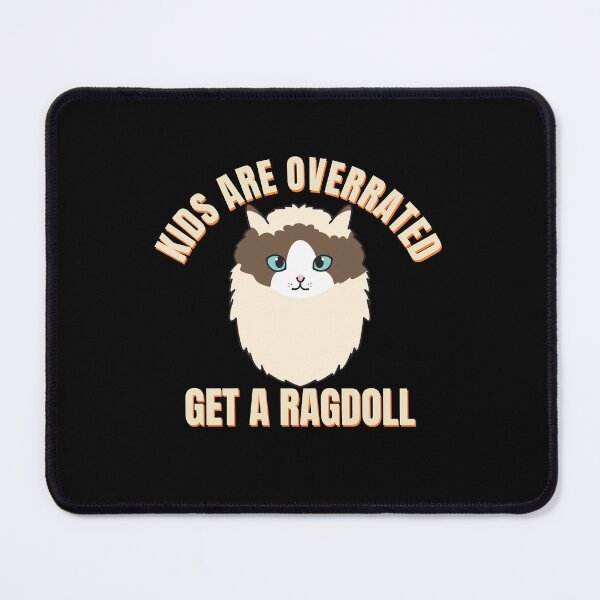 Item preview, Kids are Overrated Get a Ragdoll Design for Black Background Ver 1 designed and sold by thecatcouch.