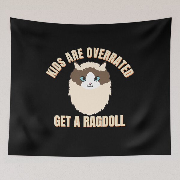 Item preview, Kids are Overrated Get a Ragdoll Design for Black Background Ver 1 designed and sold by thecatcouch.