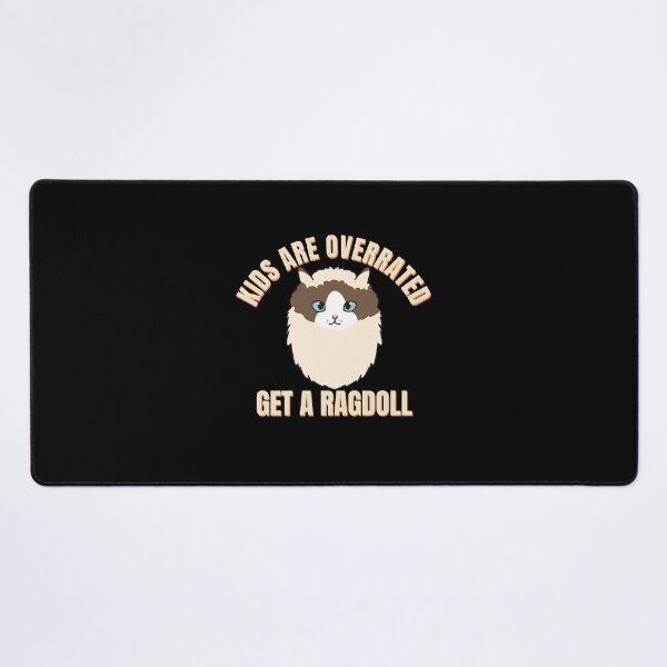 Item preview, Kids are Overrated Get a Ragdoll Design for Black Background Ver 1 designed and sold by thecatcouch.