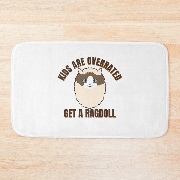 Item preview, Kids are Overrated Get a Ragdoll Funny Ragdoll Quote for White Background Ver 2 designed and sold by thecatcouch.