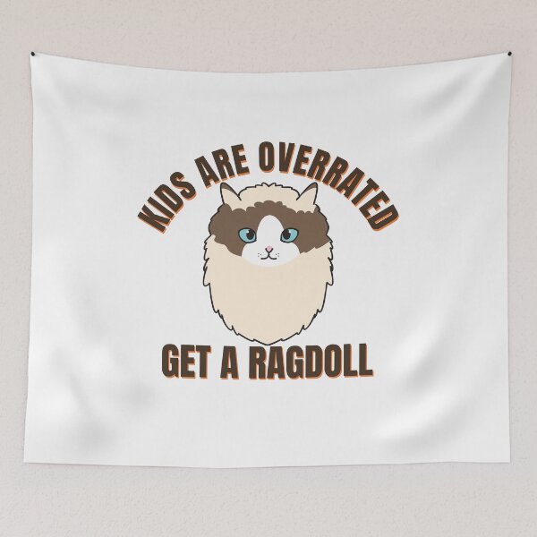 Item preview, Kids are Overrated Get a Ragdoll Funny Ragdoll Quote for White Background Ver 2 designed and sold by thecatcouch.