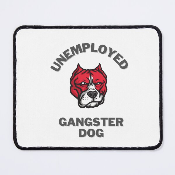 Item preview, Unemployed gangster dog designed and sold by GamersLands.