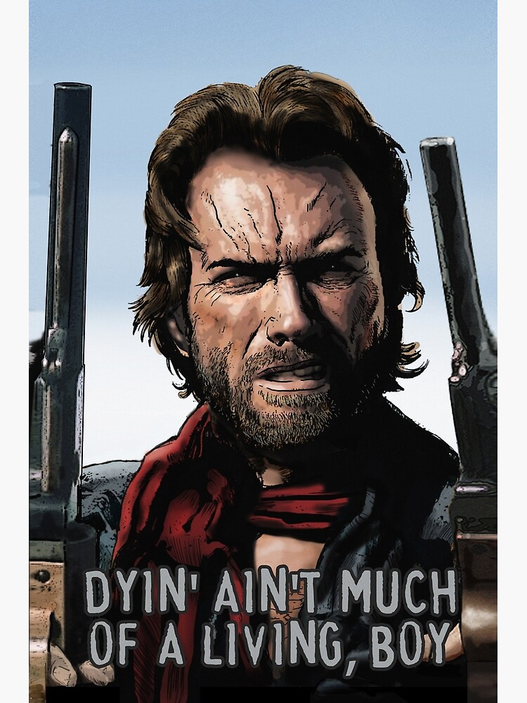 Clint Eastwood Dying Ain't Much Of A Living "Clint Eastwood -The Outlaw Josey Wales - Dyin' Ain't Much Of A Livin