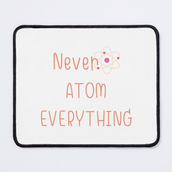 Item preview, Never Trust An Atom They Make Up Everything designed and sold by red1one.