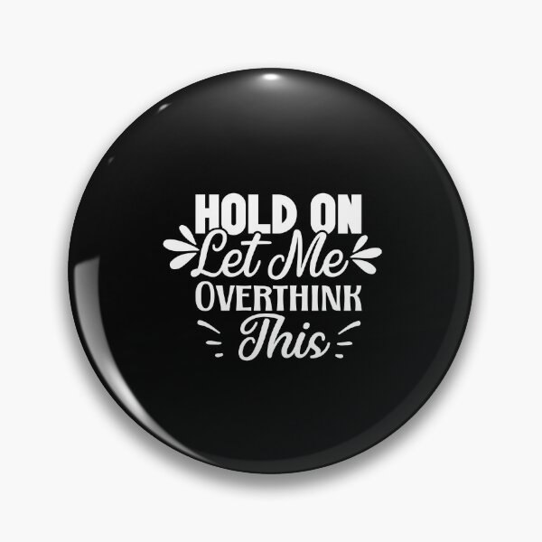 Item preview, Hold On Let Me Overthink This  designed and sold by Ela-Designer.
