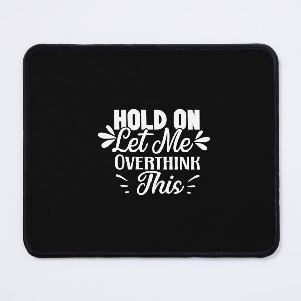 Item preview, Hold On Let Me Overthink This designed and sold by Ela-Designer.