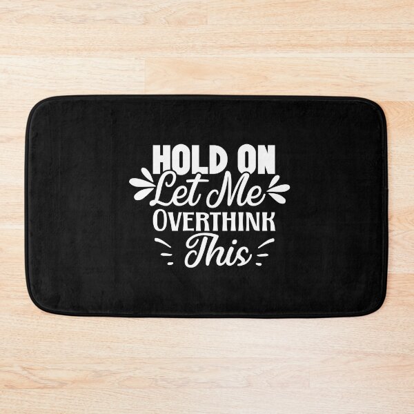 Item preview, Hold On Let Me Overthink This  designed and sold by Ela-Designer.