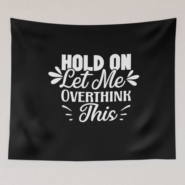 Item preview, Hold On Let Me Overthink This  designed and sold by Ela-Designer.