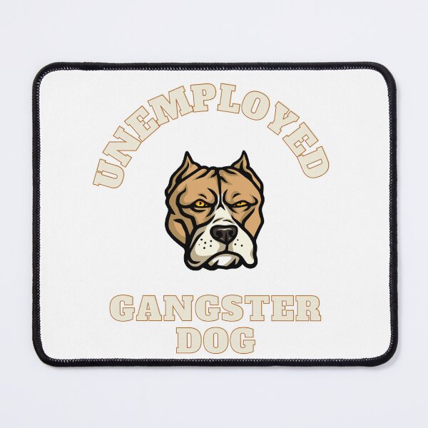 Item preview, Unemployed gangster dog designed and sold by GamersLands.