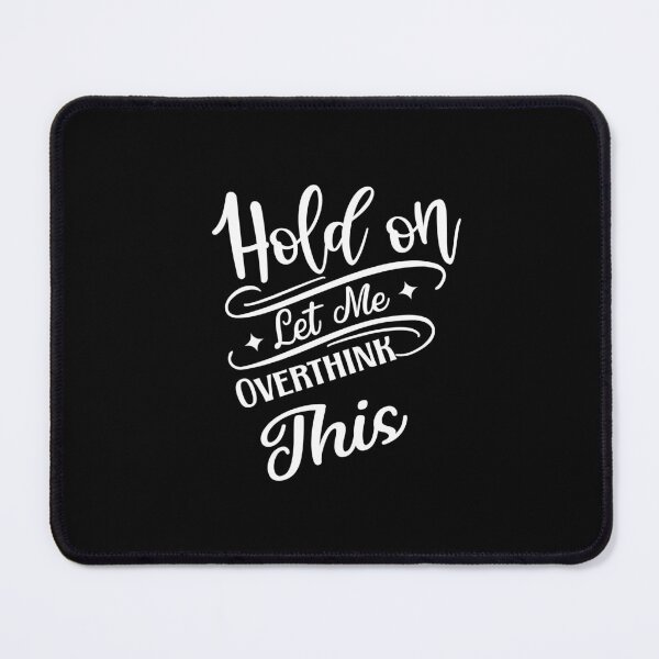 Item preview, Hold On Let Me Overthink This  designed and sold by Ela-Designer.