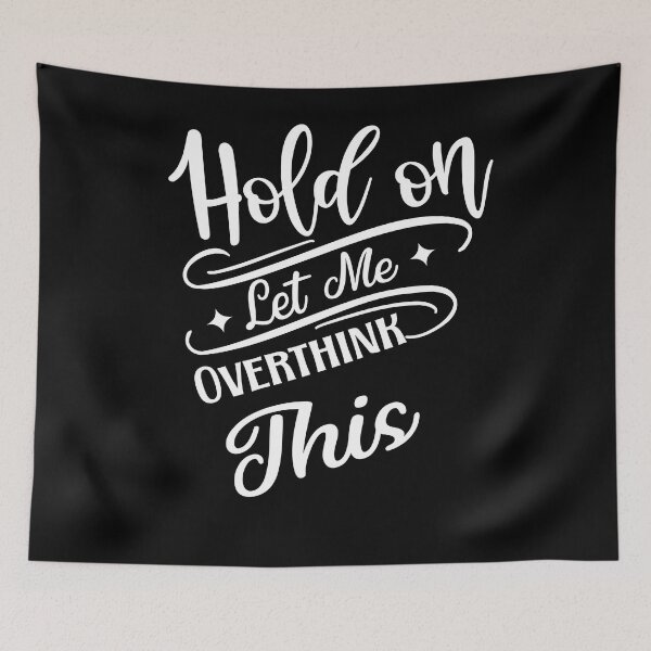 Item preview, Hold On Let Me Overthink This  designed and sold by Ela-Designer.