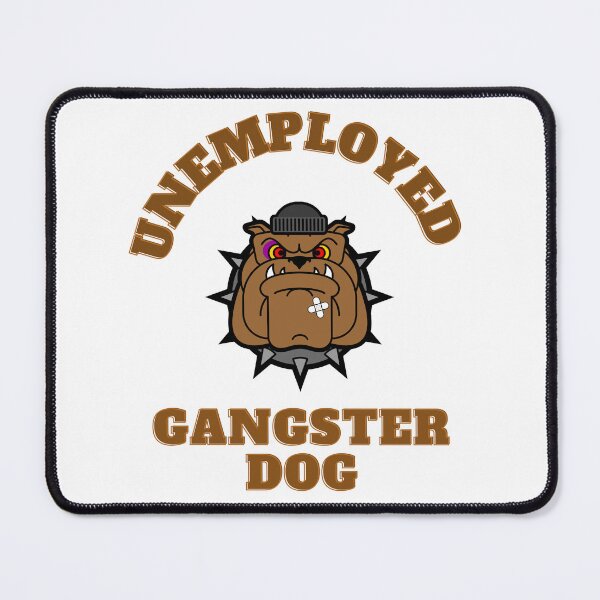 Item preview, Unemployed gangster dog designed and sold by GamersLands.