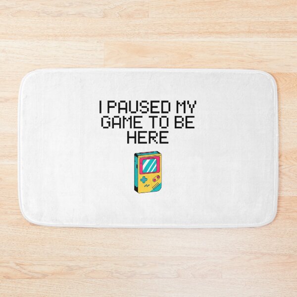 Item preview, I Paused My Game To Be Here designed and sold by DargonGx.