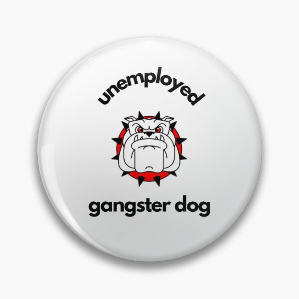 Item preview, Unemployed gangster dog designed and sold by GamersLands.