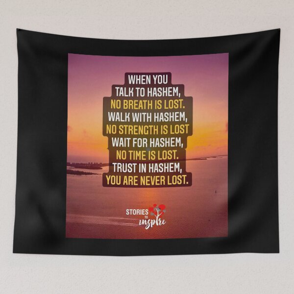 Item preview, When you talk to Hashem, No breath is lost walk with hashem no strength is lost wait for Hashem no time is lost trust in Hashem you are never lost designed and sold by Stories To Inspire - Motivational Jewish Quotes.