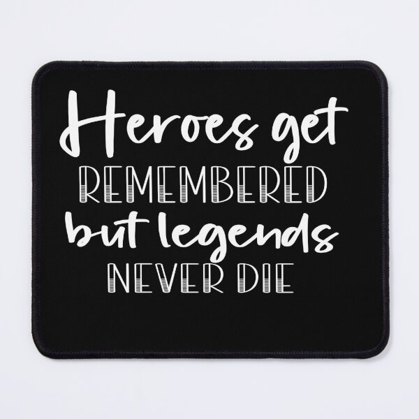 Item preview, heroes get remembered but legends never die designed and sold by retro10.