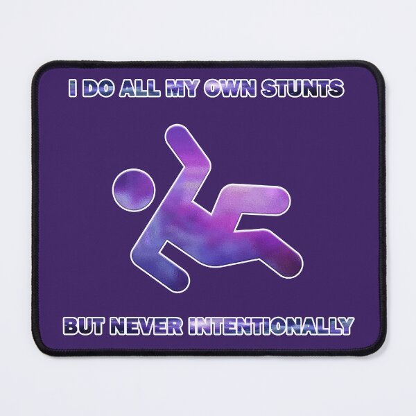 Item preview, I Do All My Own Stunts (But Never Intentionally) designed and sold by JadeRyder.
