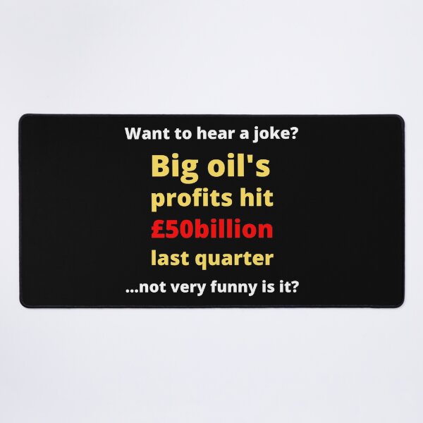 Item preview, Big Oil Profits - Corporate Greed designed and sold by WritetheWrongs.