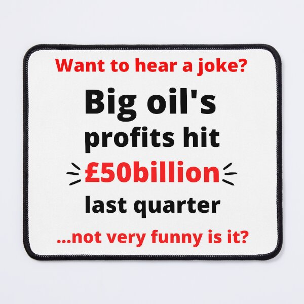 Item preview, Big Oil Profits - Corporate Greed designed and sold by WritetheWrongs.