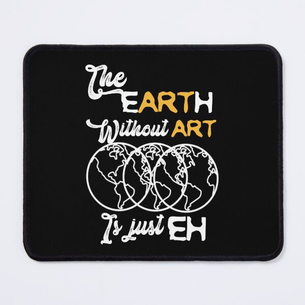 Item preview, The Earth without art is just EH,V2222. designed and sold by Chakilogy.