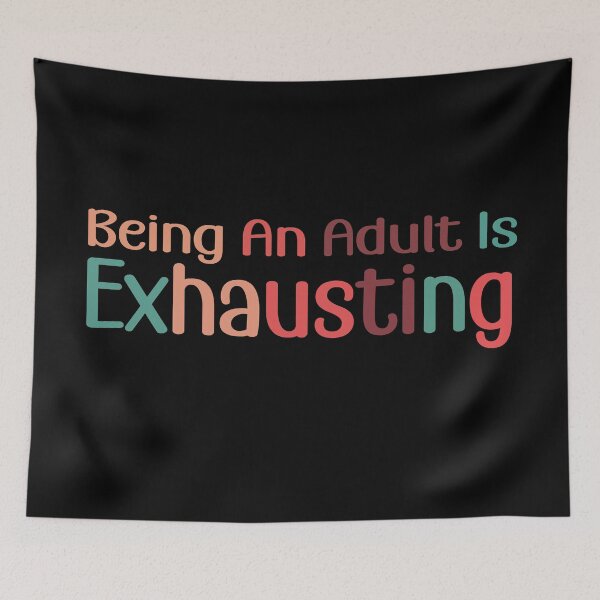 Item preview, Being An Adult Is Exhausting designed and sold by retro10.