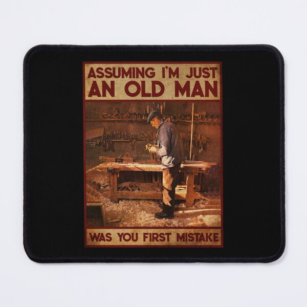 Item preview, Assuming I'm Just An Old Man Was Your First Mistake designed and sold by mussovidass.
