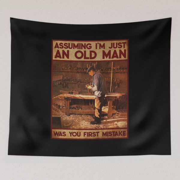 Item preview, Assuming I'm Just An Old Man Was Your First Mistake designed and sold by mussovidass.