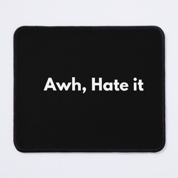 Item preview, Awh, Hate it. designed and sold by Johnquoteart.