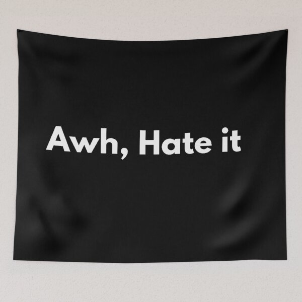 Item preview, Awh, Hate it. designed and sold by Johnquoteart.
