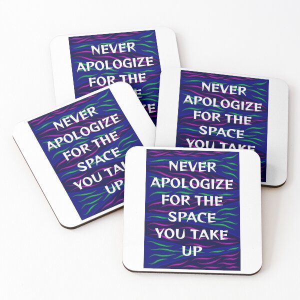 Item preview, Radical Feminist Humanist Quote - Never Apologize For The Space You Take Up designed and sold by LethalPixieDust.