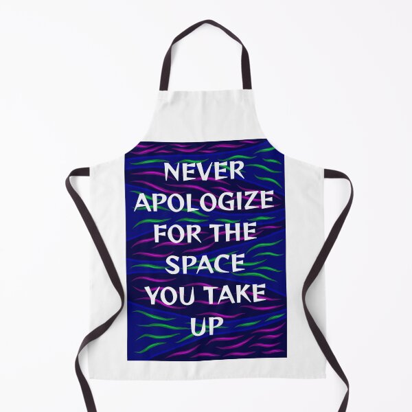 Item preview, Radical Feminist Humanist Quote - Never Apologize For The Space You Take Up designed and sold by LethalPixieDust.