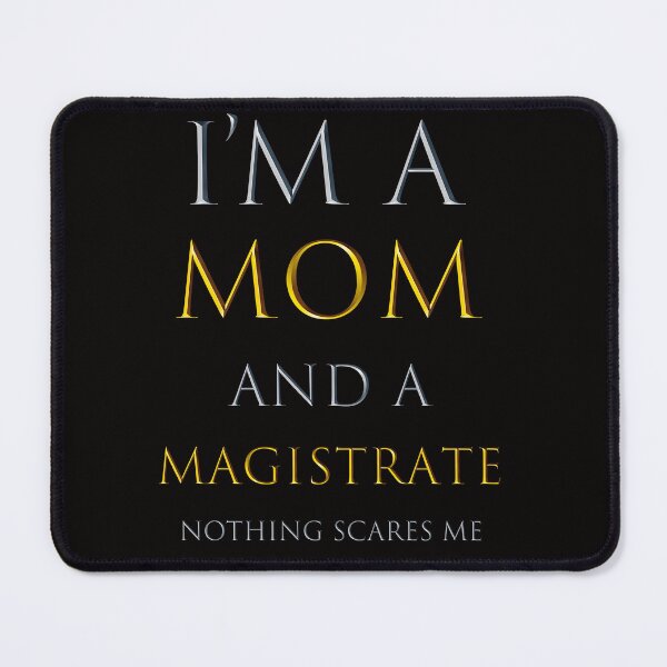 Item preview, i'm a mom and a magistrate nothing scares me - funny job quotes designed and sold by pat227jc.