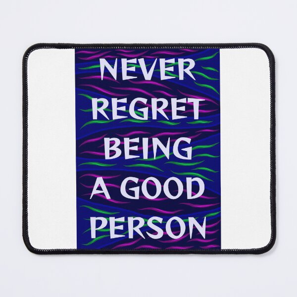 Item preview, Radical Feminist Humanist Quote - Never Regret Being A Good Person designed and sold by LethalPixieDust.