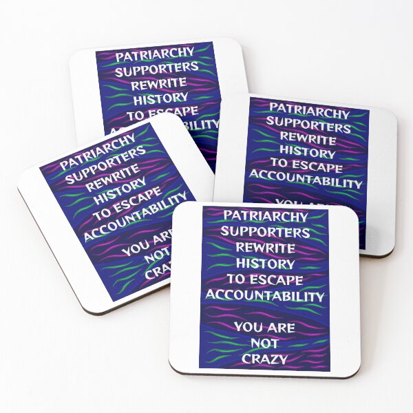Item preview, Radical Feminist Humanist Quote - Patriarchy Supporters Rewrite History To Escape Accountability You Are Not Crazy designed and sold by LethalPixieDust.