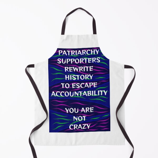Item preview, Radical Feminist Humanist Quote - Patriarchy Supporters Rewrite History To Escape Accountability You Are Not Crazy designed and sold by LethalPixieDust.