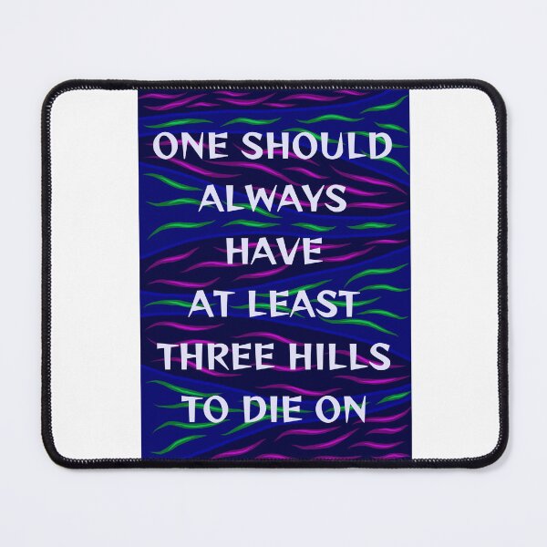 Item preview, Radical Feminist Humanist Quote - One Should Have At Least Three Hills To Die On designed and sold by LethalPixieDust.