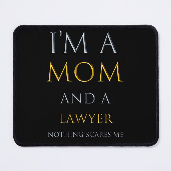 Item preview, I am a mom and a lawyer nothing scares me - funny job quotes designed and sold by pat227jc.