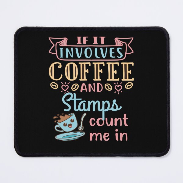 Item preview, If It Involves Coffee and Stamps Count Me In designed and sold by jaygo.