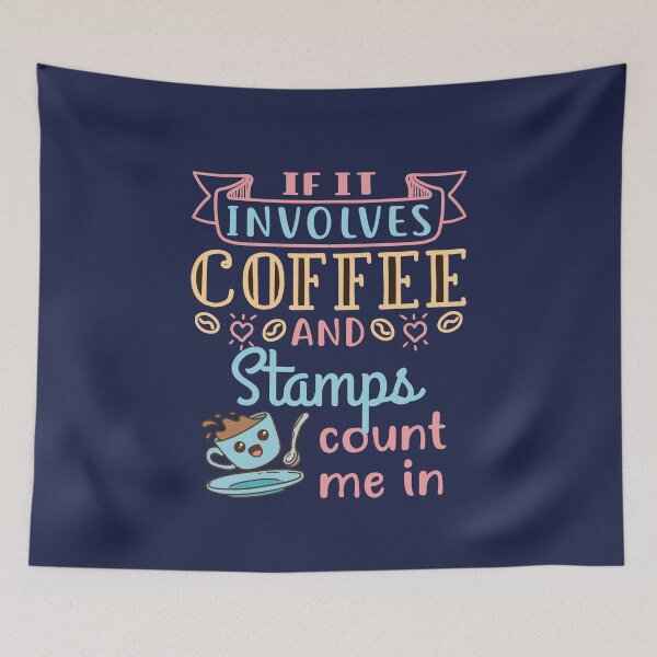 Item preview, If It Involves Coffee and Stamps Count Me In designed and sold by jaygo.