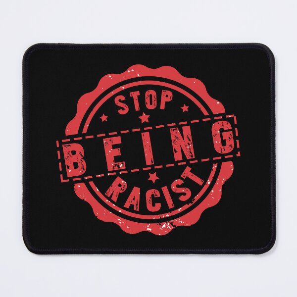 Item preview, Stop Being Racist, Anti Racism quotes designed and sold by Artsy Fun.