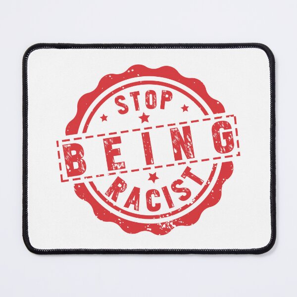 Item preview, Stop Being Racist, Anti Racism quote designed and sold by Artsy Fun.