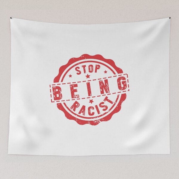 Item preview, Stop Being Racist, Anti Racism quote designed and sold by Artsy Fun.